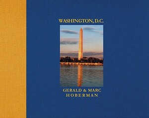 Washington D.C.: Photographs in Celebration of the Nation's City by Gerald Hoberman, Marc Hoberman, Beverley Brackett