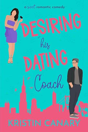 Desiring His Dating Coach by Kristin Canary