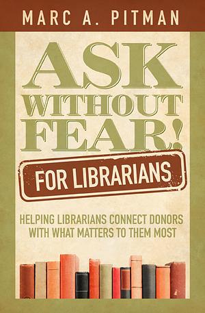 Ask Without Fear for Librarians by Marc A. Pitman