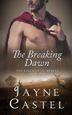 The Breaking Dawn by Jayne Castel