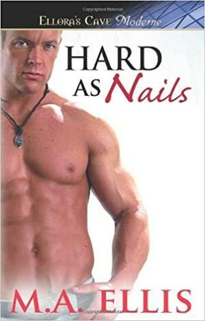 Hard as Nails by M.A. Ellis