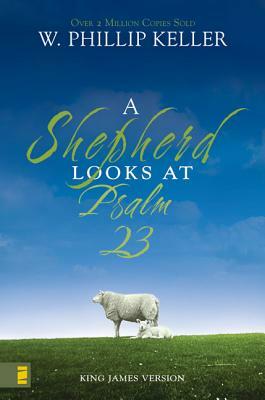 A Shepherd Looks at Psalm 23 by W. Phillip Keller