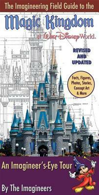 The Imagineering Field Guide to Magic Kingdom at Walt Disney World--Updated! by The Walt Disney Company, The Imagineers, Alex Wright