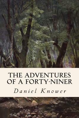 The Adventures of a Forty-Niner by Daniel Knower