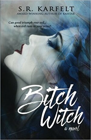 Bitch Witch by S.R. Karfelt