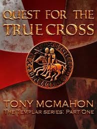 Quest for the True Cross by Tony McMahon