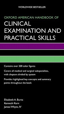 Oxford American Handbook of Clinical Examination and Practical Skills by Kenneth Korn, Elizabeth Burns, James Whyte