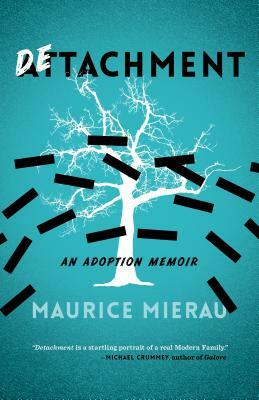 Detachment: An Adoption Memoir by Maurice Mierau