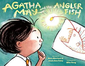 Agatha May and the Anglerfish by Nora Morrison, Mika Song, Jessie Ann Foley