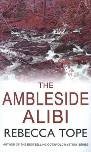 The Ambleside Alibi by Rebecca Tope