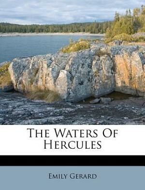 The Waters of Hercules by Emily Gerard