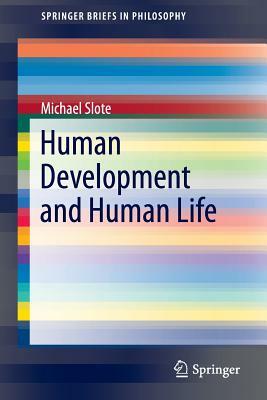 Human Development and Human Life by Michael Slote