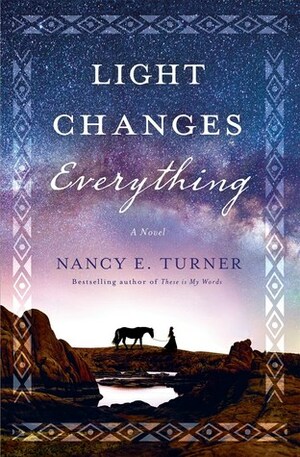 Light Changes Everything by Nancy E. Turner