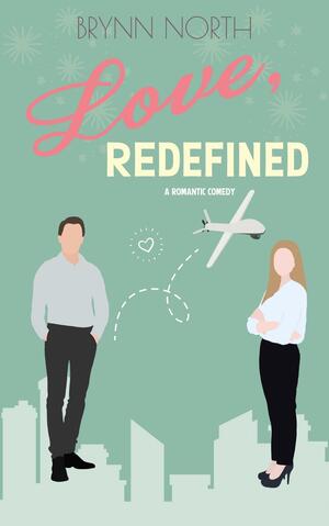 Love, Redefined: A Romantic Comedy by Brynn North, Brynn North