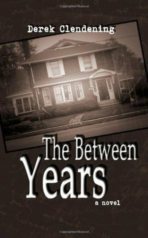 The Between Years by Derek Clendening