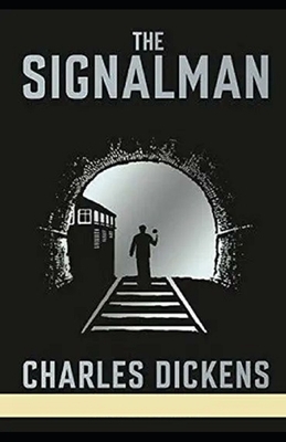 The Signal-Man Illustrated by Charles Dickens