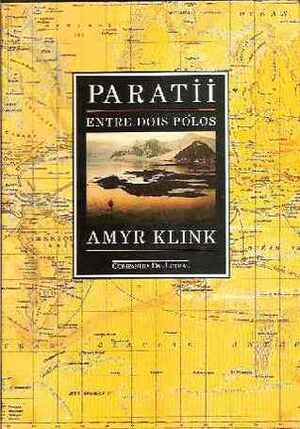 Paratii: Entre Dois Polos by Amyr Klink