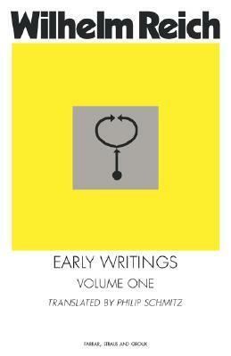 Early Writings, Vol 1 by Wilhelm Reich, Philip Schmitz