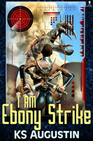 I Am Ebony Strike by K.S. Augustin