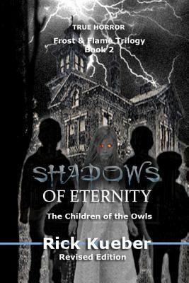 Shadows of Eternity: The Children of the Owls by Rick Kueber