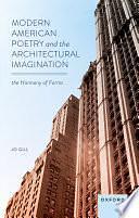 Modern American Poetry and the Architectural Imagination: The Harmony of Forms by Jo Gill