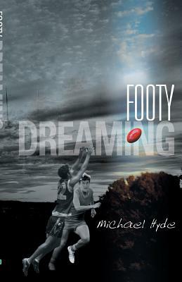 Footy Dreaming by Michael Hyde