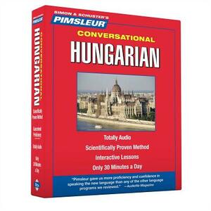 Pimsleur Hungarian Conversational Course - Level 1 Lessons 1-16 CD: Learn to Speak and Understand Hungarian with Pimsleur Language Programs by Pimsleur