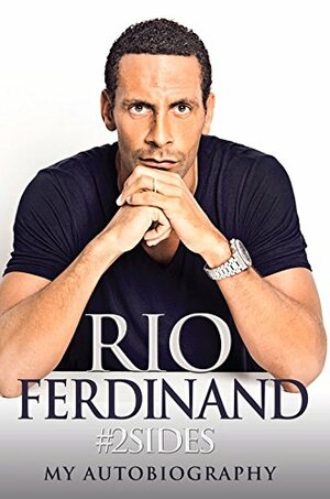 2sides: Rio Ferdinand - My Autobiography by Rio Ferdinand