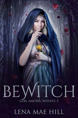 Bewitch by Lena Mae Hill