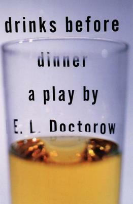 Drinks Before Dinner by E.L. Doctorow