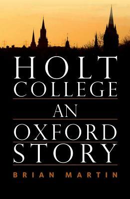 Holt College: An Oxford Novel by Brian Martin
