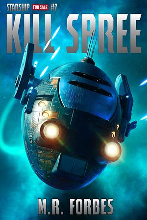 Kill Spree: Starship for Sale Book 7 by M.R. Forbes