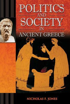Politics and Society in Ancient Greece by Nicholas Jones