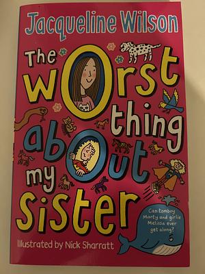 The worst thing about my sister by Jacqueline Wilson