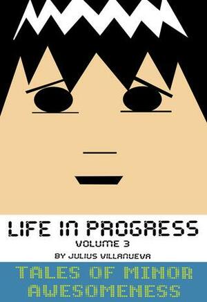 Life in Progress Vol. 3 by Julius Villanueva