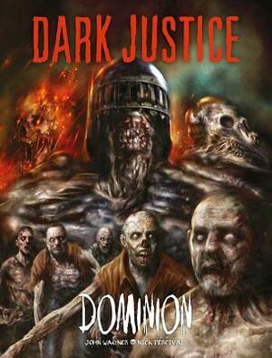 Dark Justice: Dominion: Dominion by John Wagner, Nick Percival