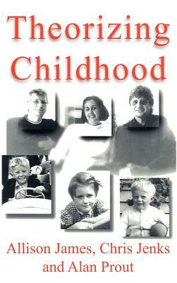 Theorizing Childhood by Alan Prout, Chris Jenks, Allison James