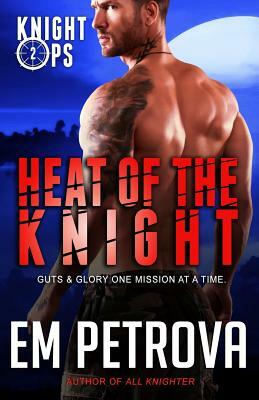Heat of the Knight by Em Petrova