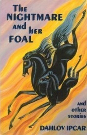 The Nightmare and Her Foal and Other Stories by Dahlov Ipcar