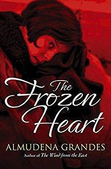 The Frozen Heart: A sweeping epic that will grip you from the first page by Frank Wynne, Almudena Grandes