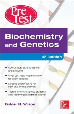 Biochemistry and Genetics Pretest Self-Assessment and Review 5/E by Golder N. Wilson