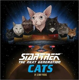 Star Trek: The Next Generation Cats: (Star Trek Book, Book About Cats) by Jenny Parks