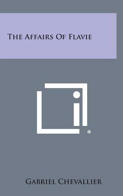 The Affairs of Flavie by Gabriel Chevallier