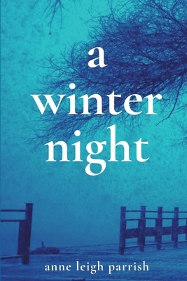 A Winter Night by Anne Leigh Parrish