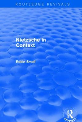 Nietzsche in Context by Robin Small