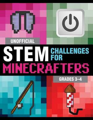 Unofficial STEM Challenges for Minecrafters: Grades 3-4 by Sky Pony Press