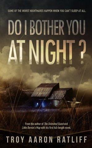 Do I Bother You at Night?: A Disturbing Rural American Horror Novel by Troy Aaron Ratliff, Troy Aaron Ratliff