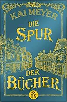 Die Spur der Bücher by Kai Meyer