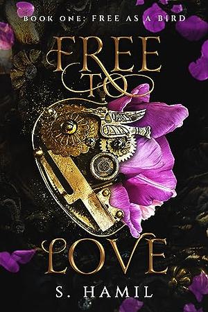 Free To Love: Free As A Bird by Sharon Hamilton, S Hamil, S Hamil