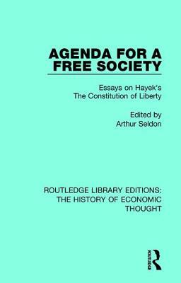 Agenda for a Free Society: Essays on Hayek's the Constitution of Liberty by 